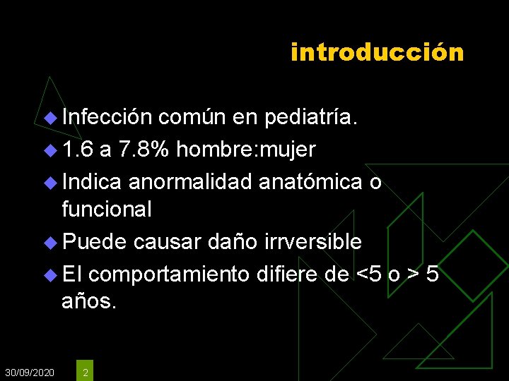 introducción u Infección común en pediatría. u 1. 6 a 7. 8% hombre: mujer introducción u Infección común en pediatría. u 1. 6 a 7. 8% hombre: mujer