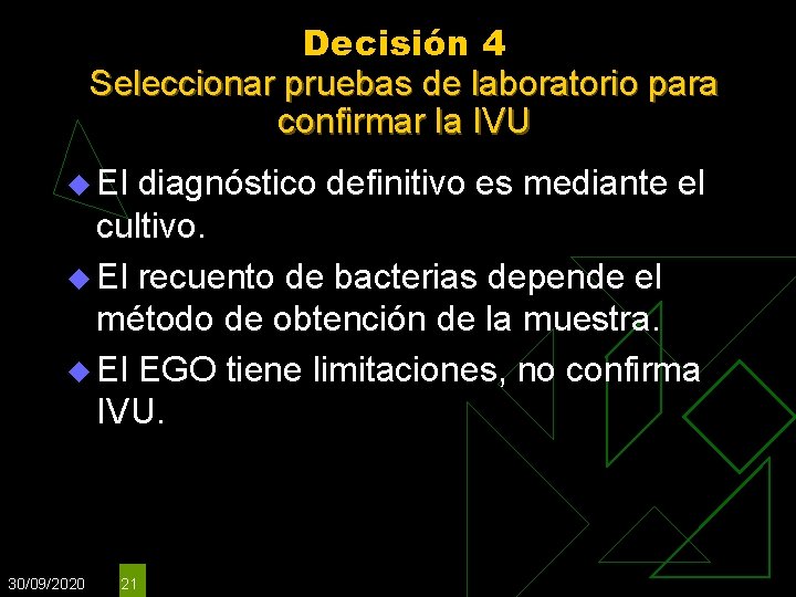 Decisión 4 Seleccionar pruebas de laboratorio para confirmar la IVU u El diagnóstico definitivo Decisión 4 Seleccionar pruebas de laboratorio para confirmar la IVU u El diagnóstico definitivo