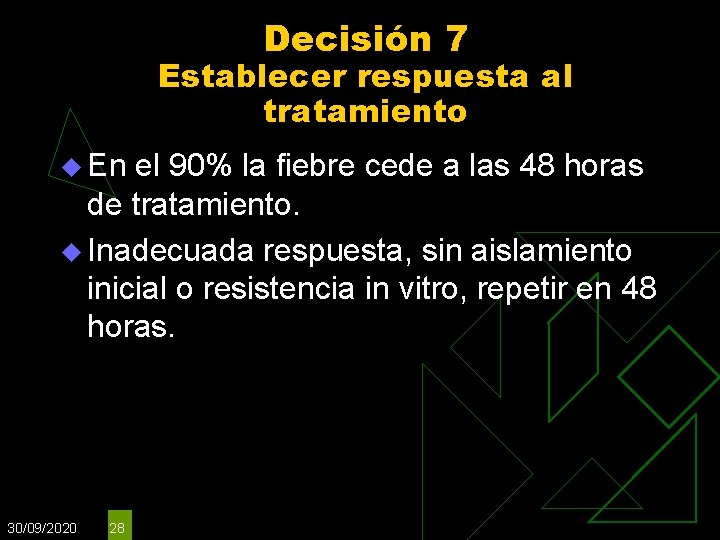Decisión 7 Establecer respuesta al tratamiento u En el 90% la fiebre cede a Decisión 7 Establecer respuesta al tratamiento u En el 90% la fiebre cede a