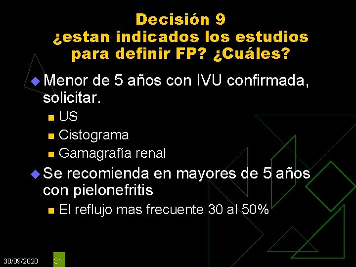 Decisión 9 ¿estan indicados los estudios para definir FP? ¿Cuáles? u Menor de 5 Decisión 9 ¿estan indicados los estudios para definir FP? ¿Cuáles? u Menor de 5