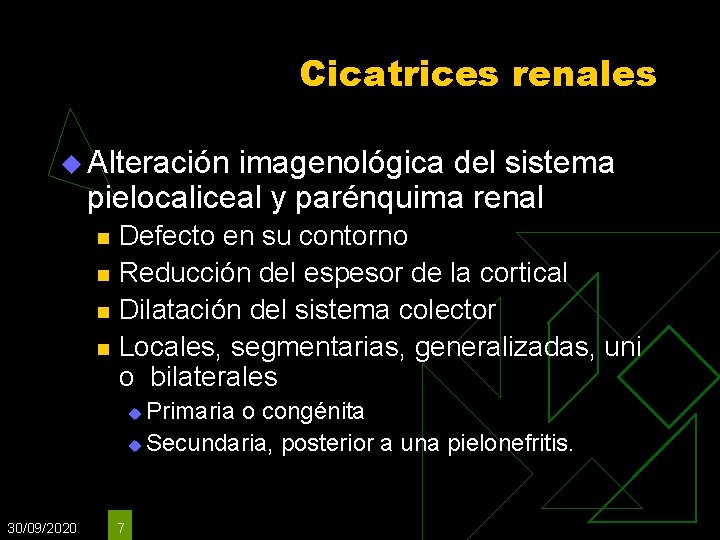 Cicatrices renales u Alteración imagenológica del sistema pielocaliceal y parénquima renal n n Defecto Cicatrices renales u Alteración imagenológica del sistema pielocaliceal y parénquima renal n n Defecto