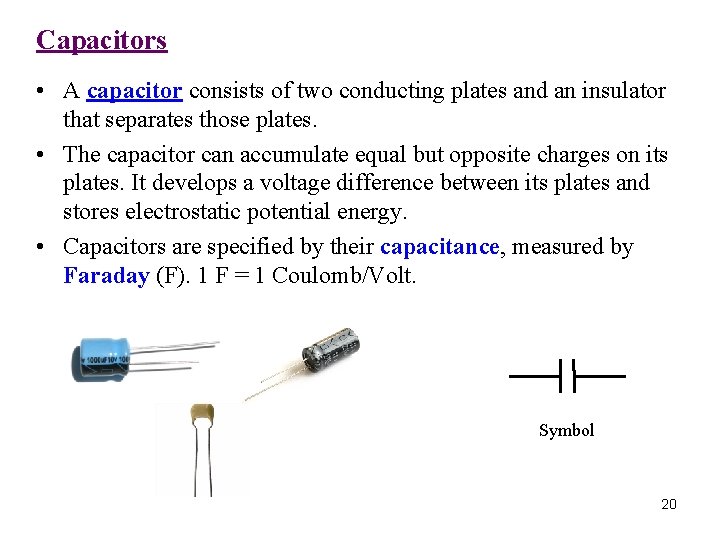 Capacitors • A capacitor consists of two conducting plates and an insulator that separates
