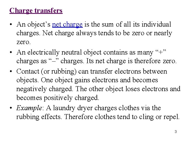 Charge transfers • An object’s net charge is the sum of all its individual