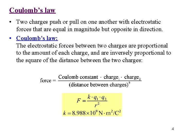 Coulomb’s law • Two charges push or pull on one another with electrostatic forces