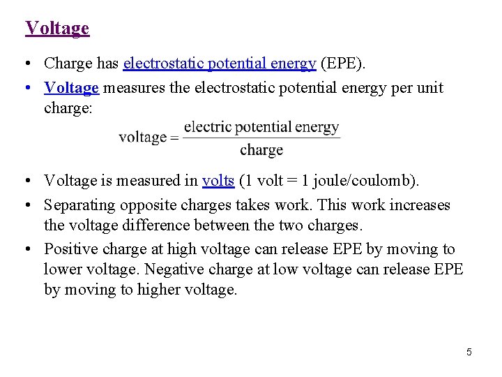 Voltage • Charge has electrostatic potential energy (EPE). • Voltage measures the electrostatic potential