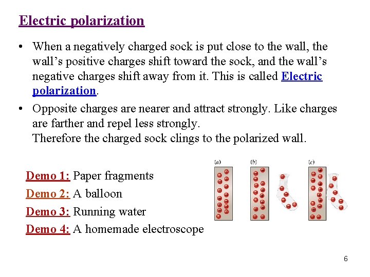 Electric polarization • When a negatively charged sock is put close to the wall,