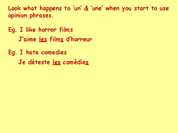 Look what happens to ‘un’ & ‘une’ when you start to use opinion phrases.