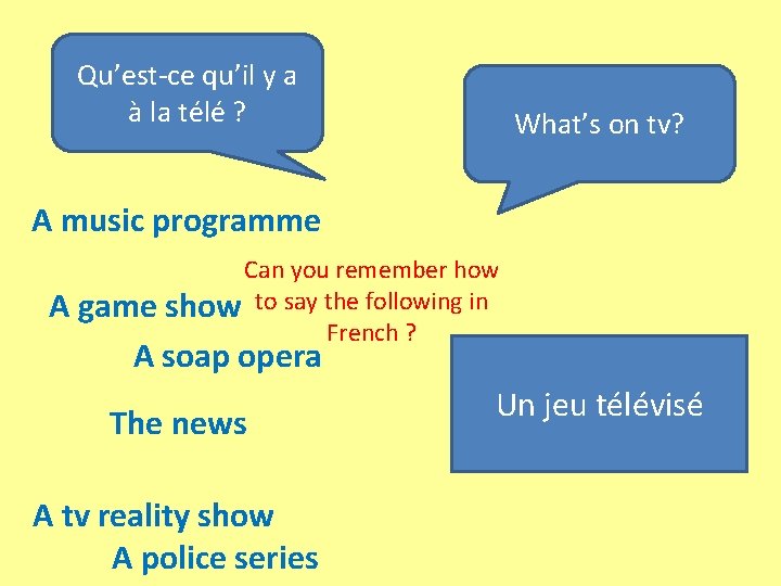 Qu’est-ce qu’il y a à la télé ? What’s on tv? A music programme