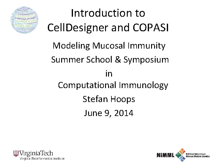 Introduction to Cell. Designer and COPASI Modeling Mucosal Immunity Summer School & Symposium in