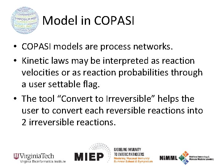 Model in COPASI • COPASI models are process networks. • Kinetic laws may be