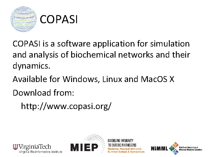 COPASI is a software application for simulation and analysis of biochemical networks and their