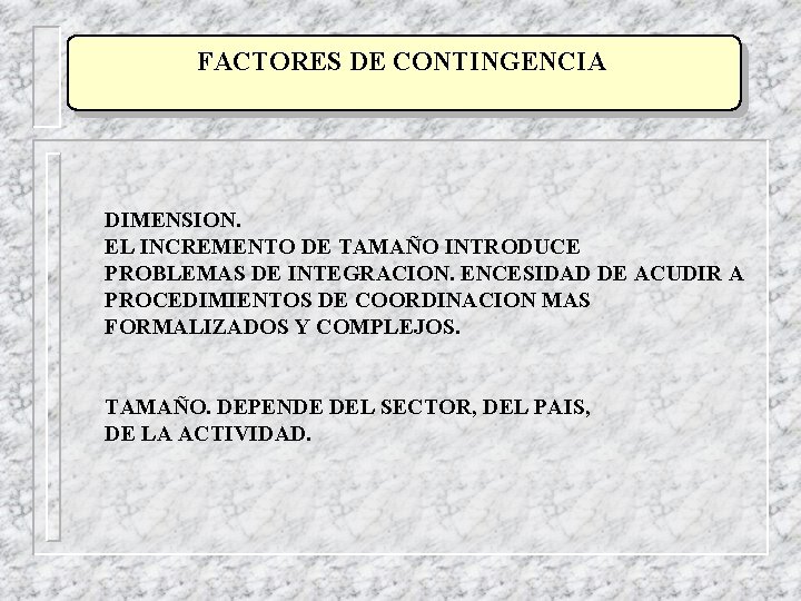 FACTORES DE CONTINGENCIA DIMENSION. EL INCREMENTO DE TAMAÑO INTRODUCE PROBLEMAS DE INTEGRACION. ENCESIDAD DE FACTORES DE CONTINGENCIA DIMENSION. EL INCREMENTO DE TAMAÑO INTRODUCE PROBLEMAS DE INTEGRACION. ENCESIDAD DE