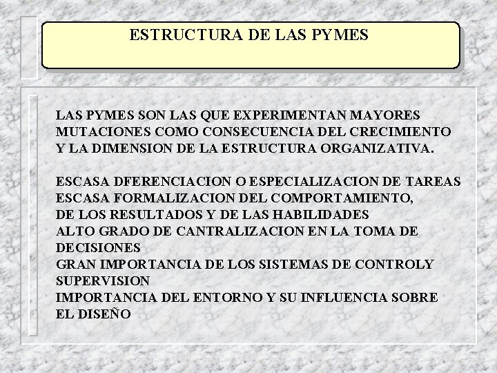 ESTRUCTURA DE LAS PYMES SON LAS QUE EXPERIMENTAN MAYORES MUTACIONES COMO CONSECUENCIA DEL CRECIMIENTO ESTRUCTURA DE LAS PYMES SON LAS QUE EXPERIMENTAN MAYORES MUTACIONES COMO CONSECUENCIA DEL CRECIMIENTO