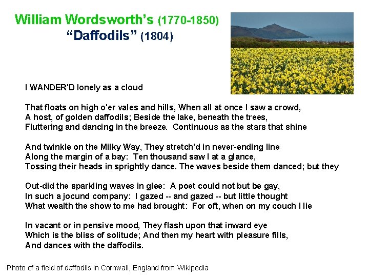 William Wordsworth’s (1770 -1850) “Daffodils” (1804) I WANDER'D lonely as a cloud That floats