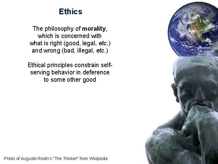 Ethics The philosophy of morality, which is concerned with what is right (good, legal,