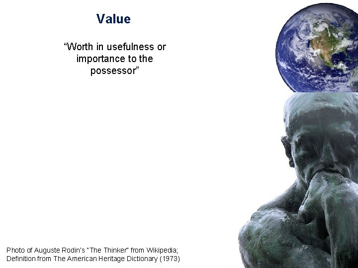 Value “Worth in usefulness or importance to the possessor” Photo of Auguste Rodin’s “The