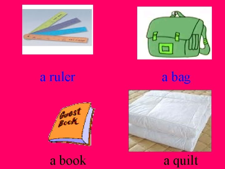 a ruler a book a bag a quilt 