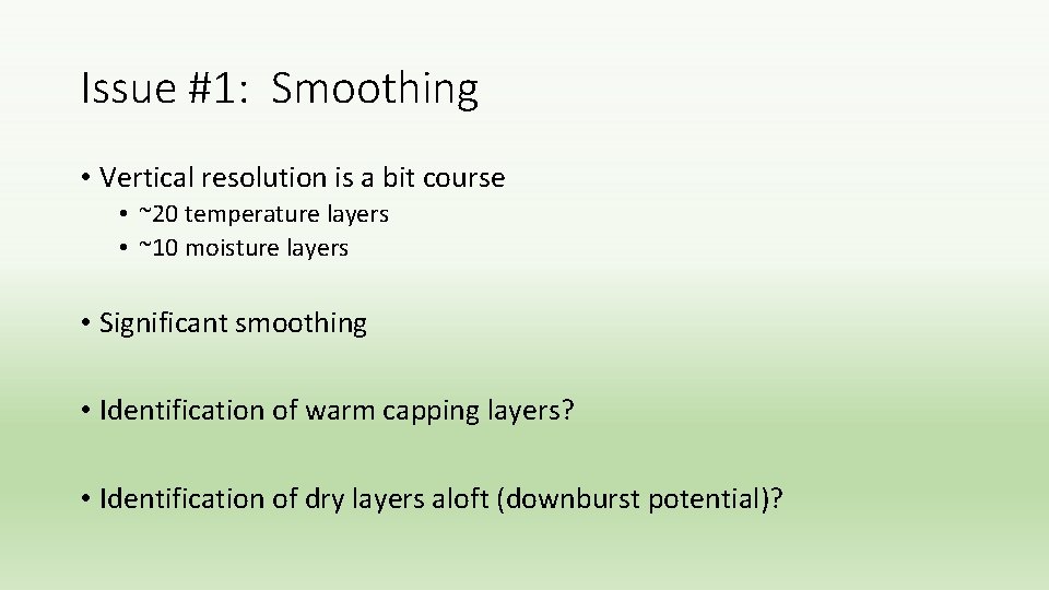 Issue #1: Smoothing • Vertical resolution is a bit course • ~20 temperature layers Issue #1: Smoothing • Vertical resolution is a bit course • ~20 temperature layers