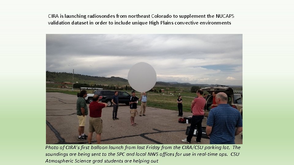 CIRA is launching radiosondes from northeast Colorado to supplement the NUCAPS validation dataset in CIRA is launching radiosondes from northeast Colorado to supplement the NUCAPS validation dataset in