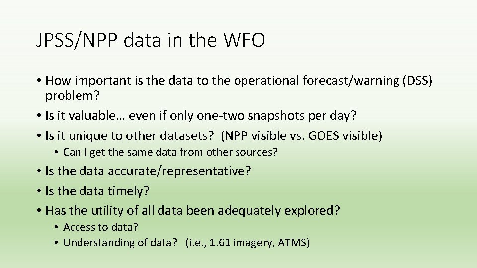 JPSS/NPP data in the WFO • How important is the data to the operational JPSS/NPP data in the WFO • How important is the data to the operational