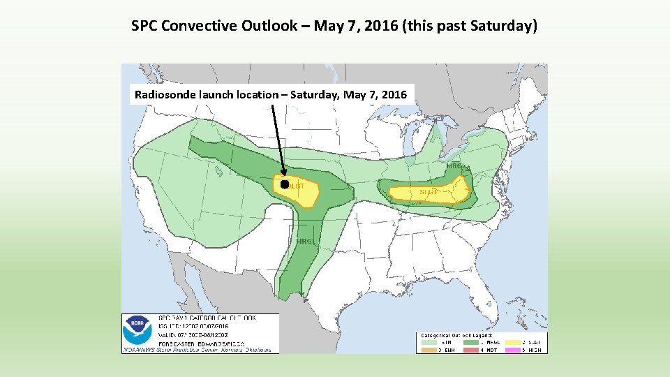 SPC Convective Outlook – May 7, 2016 (this past Saturday) Radiosonde launch location – SPC Convective Outlook – May 7, 2016 (this past Saturday) Radiosonde launch location –