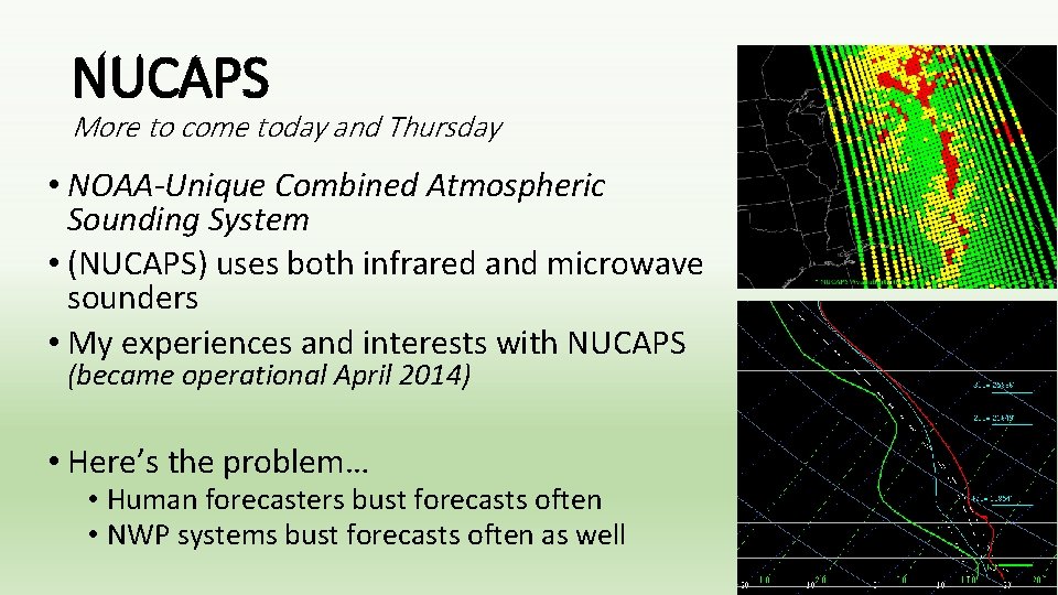 NUCAPS More to come today and Thursday • NOAA-Unique Combined Atmospheric Sounding System • NUCAPS More to come today and Thursday • NOAA-Unique Combined Atmospheric Sounding System •