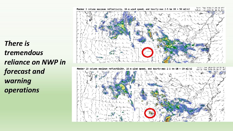 There is tremendous reliance on NWP in forecast and warning operations There is tremendous reliance on NWP in forecast and warning operations