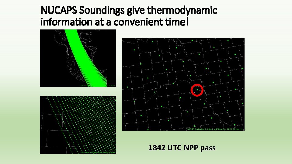 NUCAPS Soundings give thermodynamic information at a convenient time! 1842 UTC NPP pass NUCAPS Soundings give thermodynamic information at a convenient time! 1842 UTC NPP pass