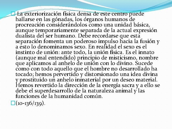� La exteriorización física densa de este centro puede hallarse en las gónadas, los