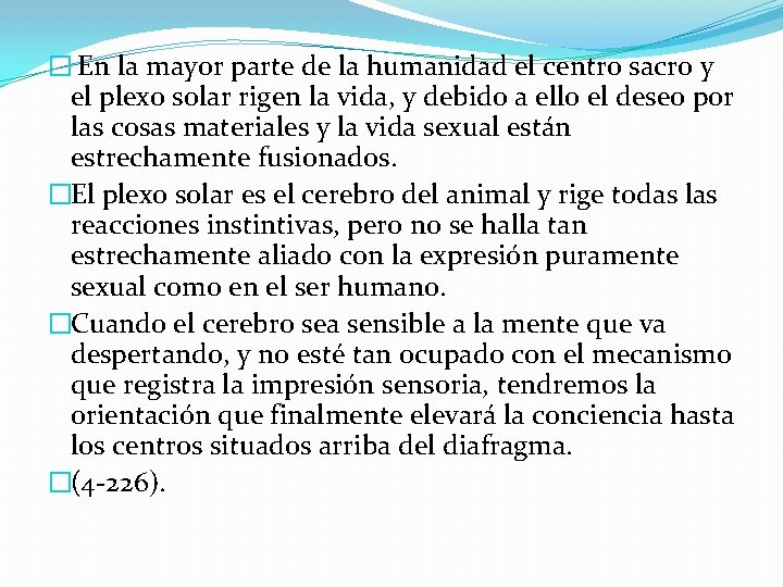 � En la mayor parte de la humanidad el centro sacro y el plexo