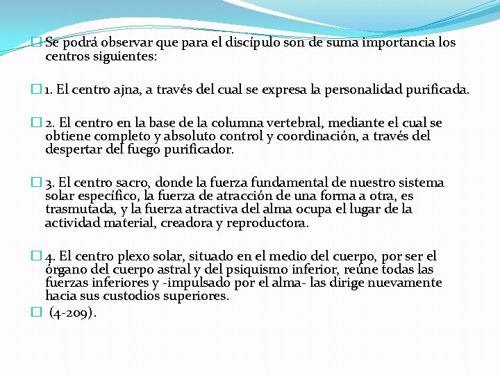 � Se podrá observar que para el discípulo son de suma importancia los centros