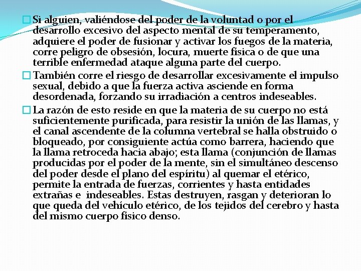 �Si alguien, valiéndose del poder de la voluntad o por el desarrollo excesivo del