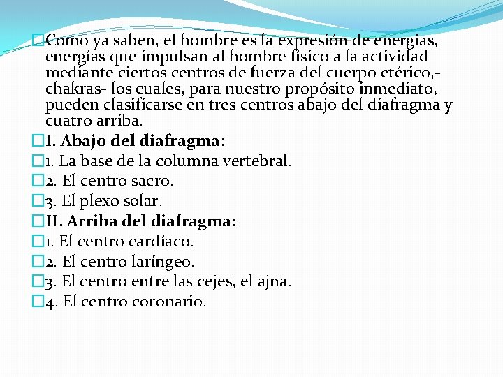 �Como ya saben, el hombre es la expresión de energías, energías que impulsan al