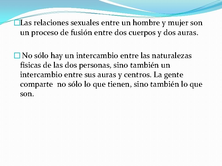 �Las relaciones sexuales entre un hombre y mujer son un proceso de fusión entre