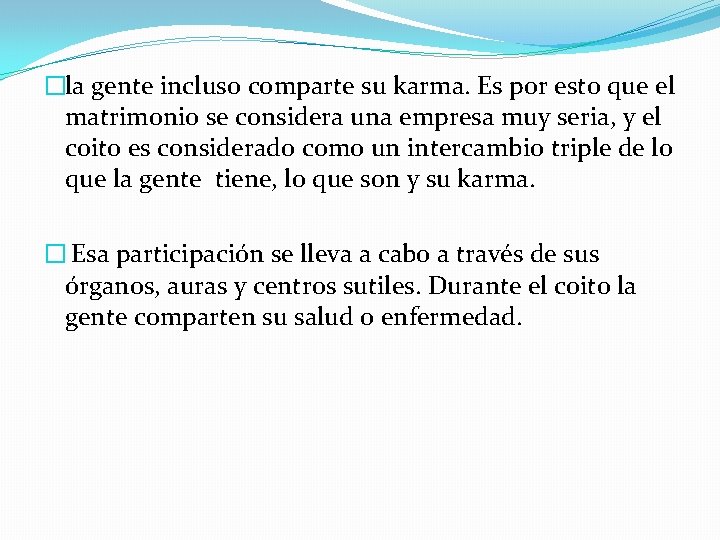 �la gente incluso comparte su karma. Es por esto que el matrimonio se considera