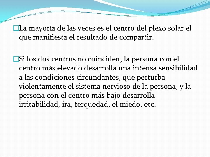 �La mayoría de las veces es el centro del plexo solar el que manifiesta