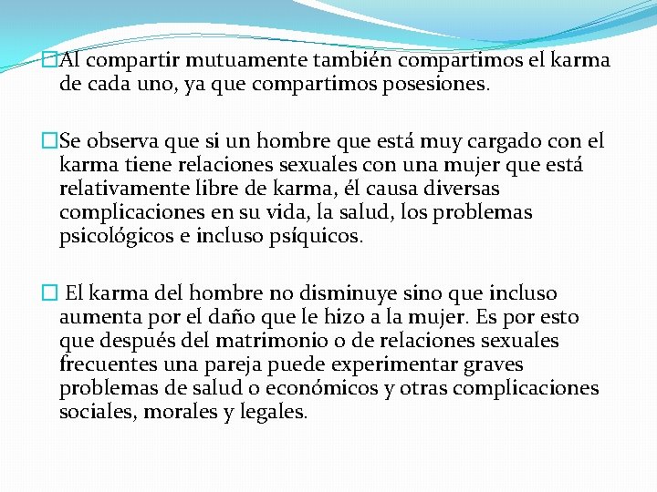 �Al compartir mutuamente también compartimos el karma de cada uno, ya que compartimos posesiones.