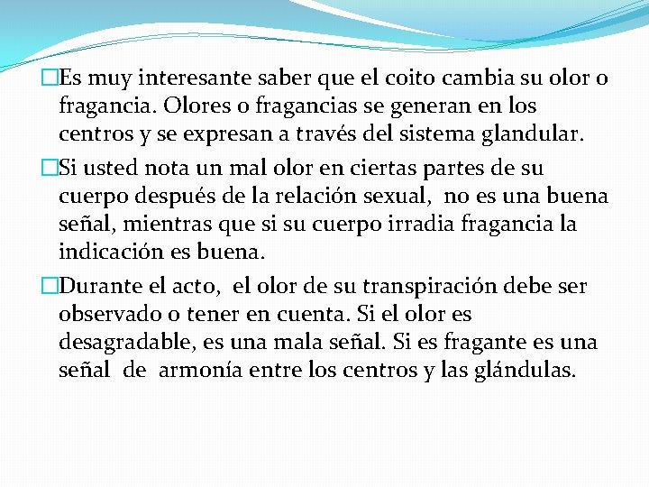 �Es muy interesante saber que el coito cambia su olor o fragancia. Olores o