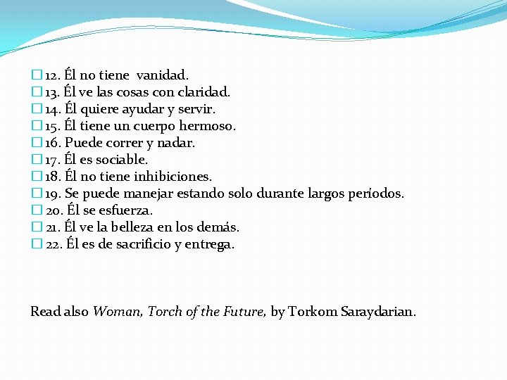 � 12. Él no tiene vanidad. � 13. Él ve las cosas con claridad.