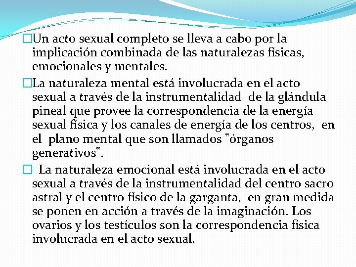 �Un acto sexual completo se lleva a cabo por la implicación combinada de las