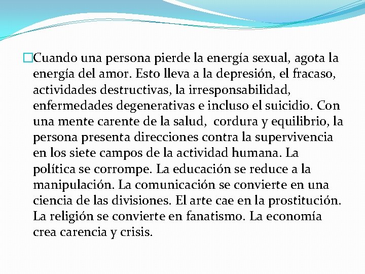 �Cuando una persona pierde la energía sexual, agota la energía del amor. Esto lleva