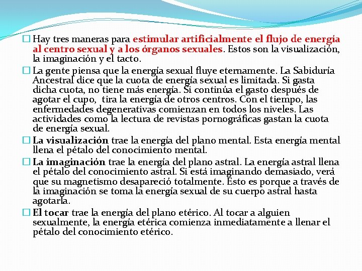 � Hay tres maneras para estimular artificialmente el flujo de energía al centro sexual