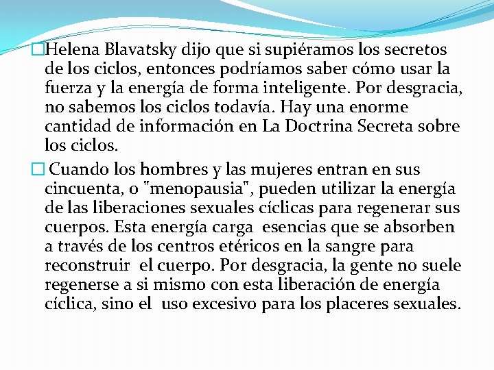 �Helena Blavatsky dijo que si supiéramos los secretos de los ciclos, entonces podríamos saber