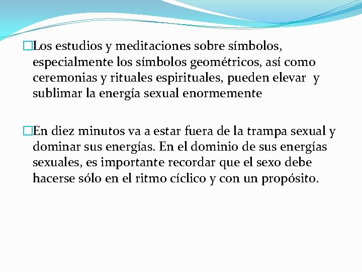 �Los estudios y meditaciones sobre símbolos, especialmente los símbolos geométricos, así como ceremonias y