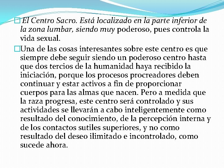 � El Centro Sacro. Está localizado en la parte inferior de la zona lumbar,