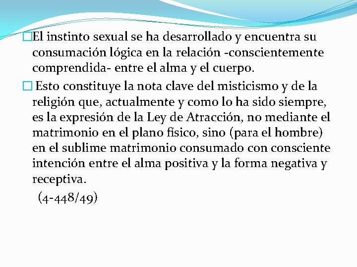 �El instinto sexual se ha desarrollado y encuentra su consumación lógica en la relación