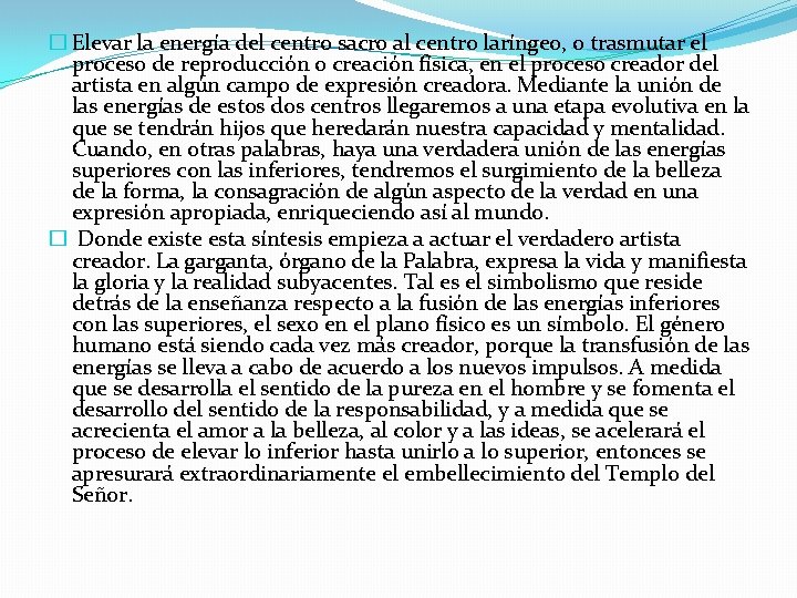 � Elevar la energía del centro sacro al centro laríngeo, o trasmutar el proceso