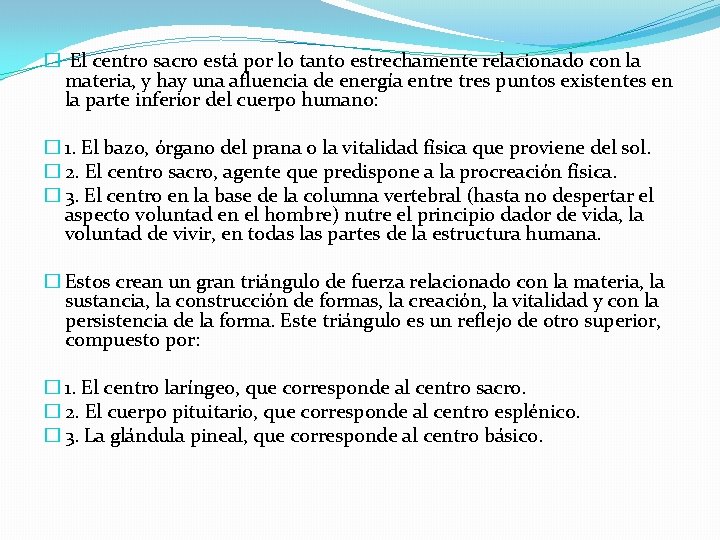 � El centro sacro está por lo tanto estrechamente relacionado con la materia, y