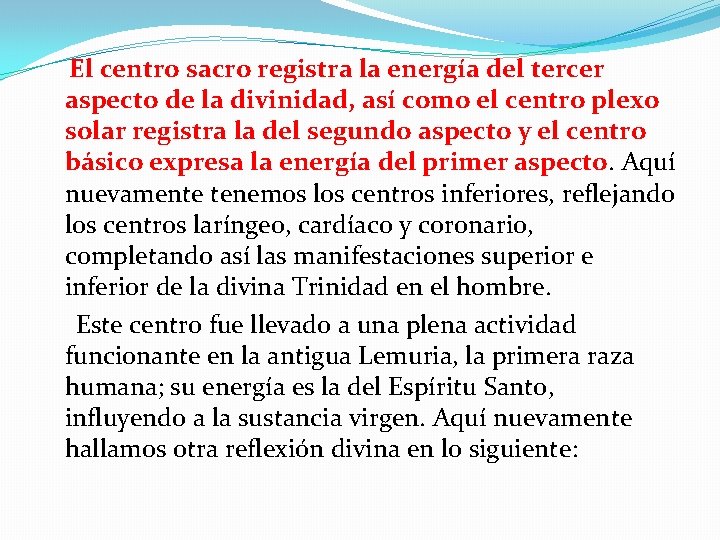  El centro sacro registra la energía del tercer aspecto de la divinidad, así