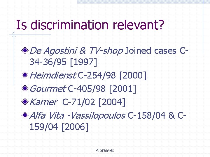 Is discrimination relevant? De Agostini & TV-shop Joined cases C 34 -36/95 [1997] Heimdienst